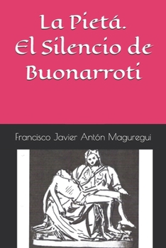 Paperback La Pietá. El Silencio de Buonarroti [Spanish] Book