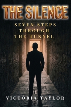 Paperback The Silence: Seven Steps Through the Tunnel Book