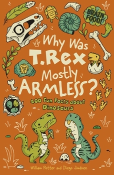 Paperback Brain Food! Why Was T. Rex Mostly Armless?: 400 Fun Facts about Dinosaurs Book