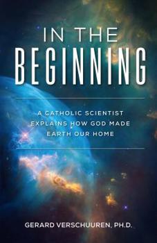 Paperback In the Beginning: A Catholic Scientist Explains How God Made Earth Our Home Book
