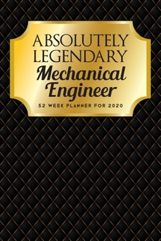 Paperback Absolutely Legendary Mechanical Engineer: 52 Week Planner 2020 Book