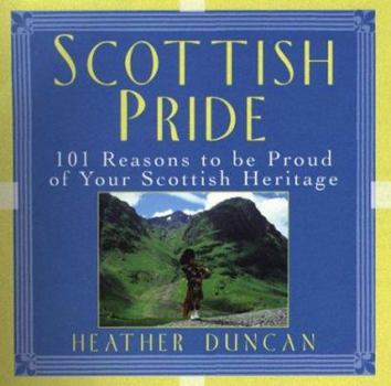 Hardcover Scottish Pride: 101 Reasons to Be Proud of Your Scottish Heritage Book