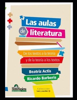 Paperback Las aulas de literatura: De los textos a la teoría y de la teoría a los textos [Spanish] Book