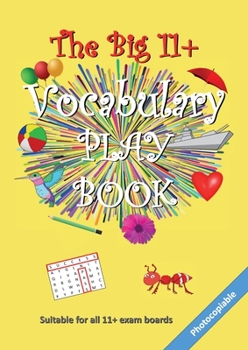 Paperback The Big 11+ Vocabulary Play Book (The Big 11+ Series) Book