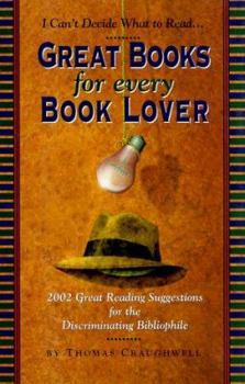 Hardcover Great Books for Every Book Lover: 2002 Great Reading Suggestions for the Discriminating Bibliophile Book