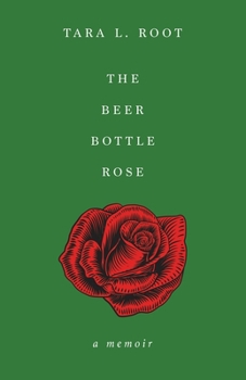 Paperback The Beer Bottle Rose: A Memoir Book