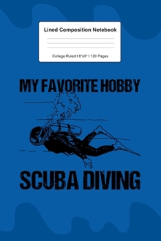 Lined Composition Notebook College Ruled: For Scuba Diving Hobby Gift For Diver I 120 Lined Pages for Writing, School & Studying I Bullet Planer, Diary, Sketch Paper I Planner Book For Adults or Teens