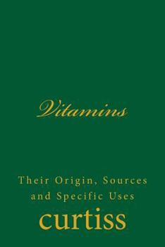 Paperback Vitamins: Their Origin, Sources and Specific Uses Book