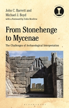 Paperback From Stonehenge to Mycenae: The Challenges of Archaeological Interpretation Book
