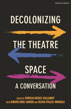 Hardcover Decolonizing the Theatre Space: A Conversation Book