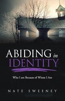 Paperback Abiding in Identity: Who I Am Because of Whose I Am Book