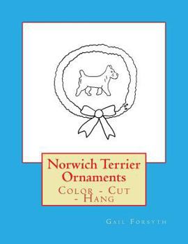 Norwich Terrier Ornaments: Color - Cut - Hang