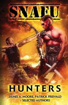 SNAFU: Hunters - Book #4 of the SNAFU: An Anthology of Military Horror