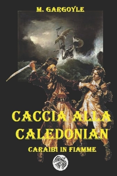 Paperback Caccia alla Caledonian: Caraibi in fiamme [Italian] Book