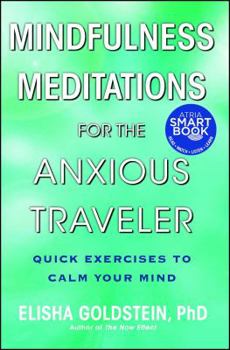 Paperback Mindfulness Meditations for the Anxious Traveler: Quick Exercises to Calm Your Mind Book