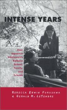 Hardcover Intense Years: How Japanese Adolescents Balance School, Family and Friends Book