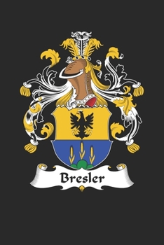Bresler: Bresler Coat of Arms and Family Crest Notebook Journal (6 x 9 - 100 pages)