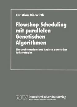Paperback Flowhop Scheduling Mit Parallelen Genetischen Algorithmen: Eine Problemorientierte Analyse Genetischer Suchstrategien [German] Book