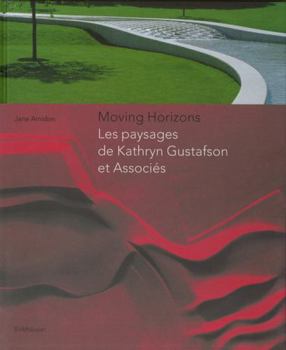 Hardcover Moving Horizons: Les Paysages de Kathryn Gustafson Et Associes [French] Book