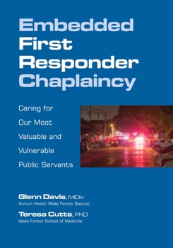 Paperback Embedded First Responder Chaplaincy: Caring for Our Most Valuable and Vulnerable Public Servants Book