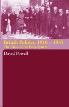 Hardcover British Politics, 1910-1935: The Crisis of the Party System Book