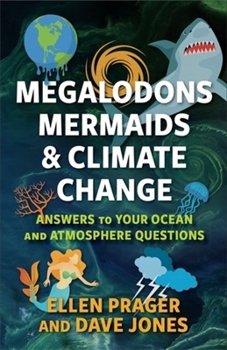 Hardcover Megalodons, Mermaids, and Climate Change: Answers to Your Ocean and Atmosphere Questions Book