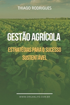 Paperback Gestão Agrícola: Estratégias para o Sucesso Sustentável [Portuguese] Book
