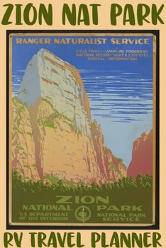 Zion Nat Park RV Travel Planner: National Park Family Camping Trip Log 6 x 9 in. 112 pages