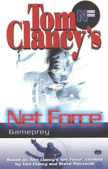 Tom Clancy's Net Force Explorers: Gameprey - Book #11 of the Tom Clancy's Net Force Explorers