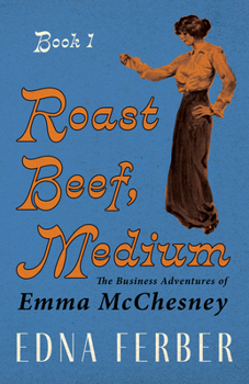 Roast Beef Medium: The Business Adventures of Emma McChesney - Book #1 of the Emma McChesney Series