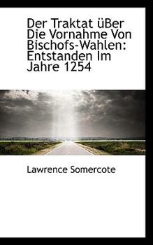 Paperback Der Traktat Ber Die Vornahme Von Bischofs-Wahlen: Entstanden Im Jahre 1254 Book