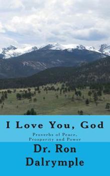Paperback I Love You, God: Proverbs of Peace, Prosperity and Power for the Third Millenium Book