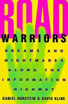 Hardcover Road Warriors: Dreams and Nightmares Along the Information Highway Book