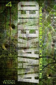 Seeds of Corruption (The Awakened - Book Four) - Book #4 of the Awakened