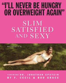 Paperback Slim Satisfied and Sexy at 56: I'll Never Be Hungry Again Book