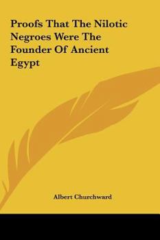 Hardcover Proofs That The Nilotic Negroes Were The Founder Of Ancient Egypt Book
