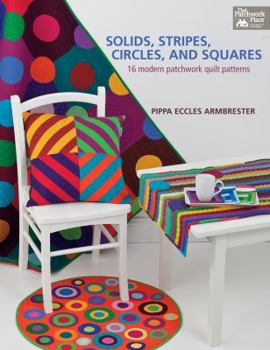 Paperback Solids, Stripes, Circles, and Squares: 16 Modern Patchwork Quilt Patterns Book