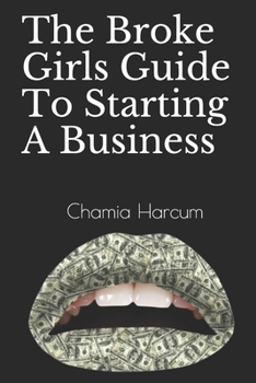 Paperback The Broke Girls Guide To Starting A Business Book