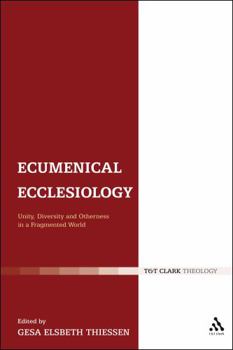 Hardcover Ecumenical Ecclesiology: Unity, Diversity and Otherness in a Fragmented World Book