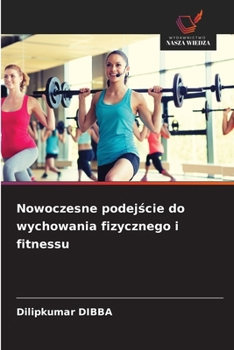 Nowoczesne podejscie do wychowania fizycznego i fitnessu (Polish Edition)