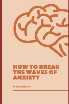 Paperback How to Break the Waves of Anxiety Book