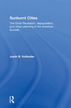 Hardcover Sunburnt Cities: The Great Recession, Depopulation and Urban Planning in the American Sunbelt Book