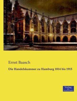 Paperback Die Handelskammer zu Hamburg 1814 bis 1915 [German] Book