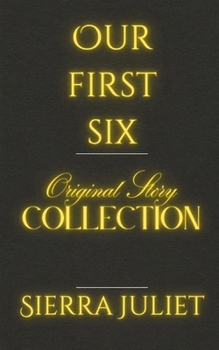 Paperback Our First Six: The Sierra Juliet Original 6 Story Collection Book
