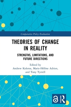 Theories of Change in Reality: Strengths, Limitations and Future Directions (Comparative Policy Evaluation)