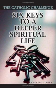 Paperback The Catholic Challenge: Six Keys to a Deeper Spiritual Life Book