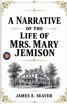 A Narrative of the Life of Mrs. Mary Jemison