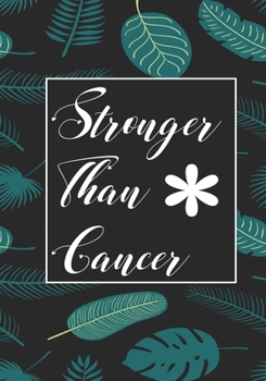 Stronger Than Cancer: Funny Cancer Gifts For Women - Cancer Survivor Gifts For Women & Men  (7x10) Lined Journal Notebooks