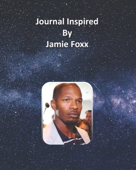 Journal Inspired by Jamie Foxx