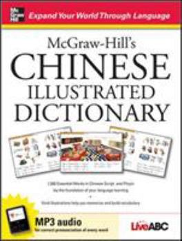 Hardcover McGraw-Hill's Chinese Illustrated Dictionary: 1,500 Essential Words in Chinese Script and Pinyin Lay the Foundation of Your Language Learning Book